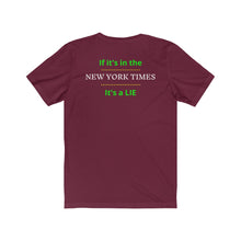 Load image into Gallery viewer, Politics. Media. Lies. "If it's in the New York Times, it's a Lie." Unisex Jersey Short Sleeve Tee - GRW Designs