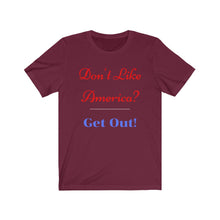 Load image into Gallery viewer, "Don't like America? Get Out!" Unisex Jersey Short Sleeve Tee