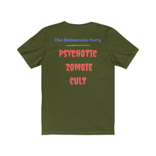 Load image into Gallery viewer, "Democratic Party. Psychotic Zombie Cult." Unisex Jersey Short Sleeve Tee
