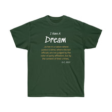 Load image into Gallery viewer, I have a Dream - Live in a Nation of Justice - Unisex Ultra Cotton Tee
