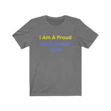 Load image into Gallery viewer, "Smelly Walmart People." Unisex Jersey Short Sleeve Tee - GRW Designs