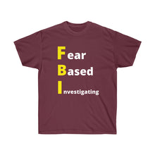 Load image into Gallery viewer, FBI. Fear Based Investigating. Unisex Ultra Cotton Tee