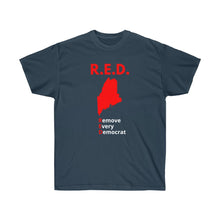 Load image into Gallery viewer, Maine - R.E.D. = Remove Every Democrat - Unisex Ultra Cotton Tee