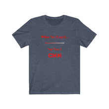 Load image into Gallery viewer, Politics. Democrat. Voting. "When yer stupid, you watch CNN." Unisex Jersey Short Sleeve Tee - GRW Designs