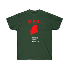 Load image into Gallery viewer, Maine - R.E.D. = Remove Every Democrat - Unisex Ultra Cotton Tee