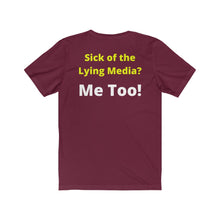 Load image into Gallery viewer, Media Lies. "Sick of the Lying Media? Me Too!" Unisex Jersey Short Sleeve Tee