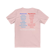 Load image into Gallery viewer, "Democrats Vs. Republicans. the Choice is Clear." Unisex Jersey Short Sleeve Tee
