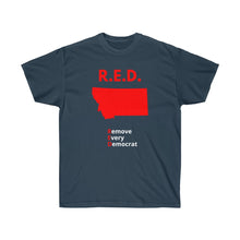 Load image into Gallery viewer, Montana - R.E.D. = Remove Every Democrat - Unisex Ultra Cotton Tee