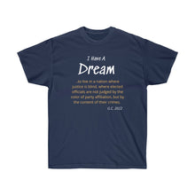 Load image into Gallery viewer, I have a Dream - Live in a Nation of Justice - Unisex Ultra Cotton Tee