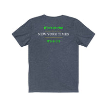 Load image into Gallery viewer, Politics. Media. Lies. "If it's in the New York Times, it's a Lie." Unisex Jersey Short Sleeve Tee - GRW Designs