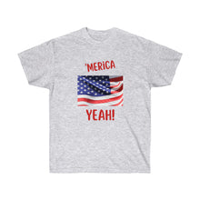 Load image into Gallery viewer, "Merica Yeah - Flag Unisex Ultra Cotton Tee
