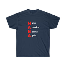 Load image into Gallery viewer, Woke. Maga. MANA - Make America Normal Again. Unisex Ultra Cotton Tee
