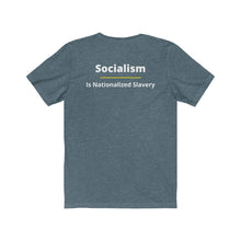 Load image into Gallery viewer, Politics. Conservative. Socialism. "Socialism is Nationalized Slavery." Unisex Jersey Short Sleeve Tee - GRW Designs
