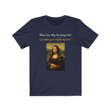 Load image into Gallery viewer, Joe Biden. Hair Sniffing. "Mona Lisa, why the funny look? Joe Biden just sniffed my hair." Unisex Jersey Short Sleeve Tee