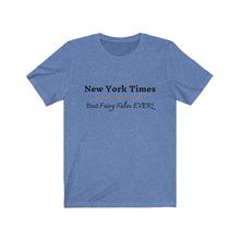 Load image into Gallery viewer, Politics. Media. "New York Times. Best Fairy Tales Ever!" Unisex Jersey Short Sleeve Tee - GRW Designs