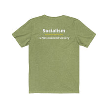 Load image into Gallery viewer, Politics. Conservative. Socialism. "Socialism is nationalized Slavery." Unisex Jersey Short Sleeve Tee - GRW Designs