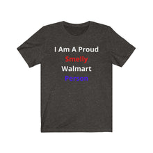 Load image into Gallery viewer, "Smelly Walmart People." Unisex Jersey Short Sleeve Tee