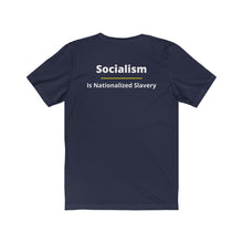 Load image into Gallery viewer, Politics. Conservative. Socialism. "Socialism is nationalized Slavery." Unisex Jersey Short Sleeve Tee - GRW Designs