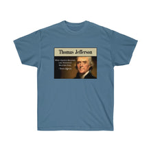 Load image into Gallery viewer, Thomas Jefferson - When Injustice becomes Law, resistance is duty. - Unisex Ultra Cotton Tee
