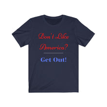 Load image into Gallery viewer, "Don't like America? Get Out!" Unisex Jersey Short Sleeve Tee