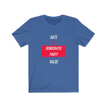 Load image into Gallery viewer, Politics. Democratic Party. Democrats. "Hate is s Democratic Party Value" - GRW Designs