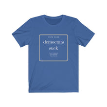 Load image into Gallery viewer, Media. Democrats. "Democrats Suck" Unisex Jersey Short Sleeve Tee - GRW Designs