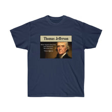 Load image into Gallery viewer, Thomas Jefferson - When Injustice becomes Law, resistance is duty. - Unisex Ultra Cotton Tee