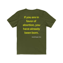 Load image into Gallery viewer, Hot Topics. Family. Abortion. "If you are in favor of abortion you have already been born." Unisex Jersey Short Sleeve Tee - GRW Designs