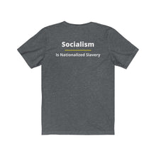 Load image into Gallery viewer, Politics. Conservative. Socialism. "Socialism is Nationalized Slavery." Unisex Jersey Short Sleeve Tee - GRW Designs