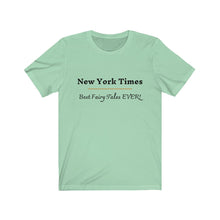 Load image into Gallery viewer, Politics. Media. "New York Times. Best Fairy Tales Ever!" Unisex Jersey Short Sleeve Tee - GRW Designs