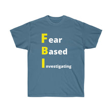 Load image into Gallery viewer, FBI. Fear Based Investigating. Unisex Ultra Cotton Tee
