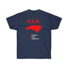 Load image into Gallery viewer, North Carolina - R.E.D. = Remove Every Democrat - Unisex Ultra Cotton Tee