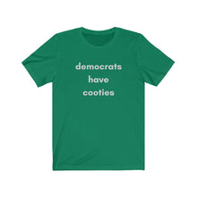 Load image into Gallery viewer, "Democrats Have Cooties." Unisex Jersey Short Sleeve Tee
