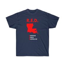 Load image into Gallery viewer, Louisiana - R.E.D. = Remove Every Democrat - Unisex Ultra Cotton Tee