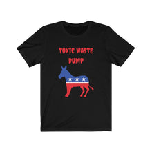 Load image into Gallery viewer, Democratic Party. "Toxic Waste Dump." Unisex Jersey Short Sleeve Tee