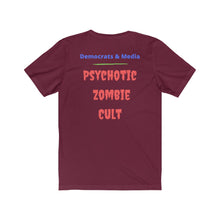 Load image into Gallery viewer, "Democrats and Media. Psychotic Zombie Cult" Unisex Jersey Short Sleeve Tee