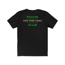 Load image into Gallery viewer, Politics. Media. Lies. "If it's in the New York Times, it's a Lie." Unisex Jersey Short Sleeve Tee - GRW Designs