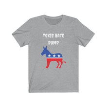 Load image into Gallery viewer, Democratic Party. "Toxic Hate Dump." Unisex Jersey Short Sleeve Tee