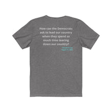 Load image into Gallery viewer, "How can Dems lead a country they tear down?" Unisex Jersey Short Sleeve Tee