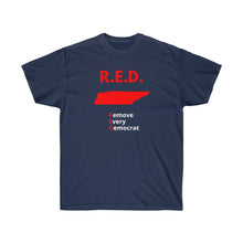 Load image into Gallery viewer, Tennessee - R.E.D. = Remove Every Democrat - Unisex Ultra Cotton Tee