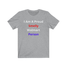 Load image into Gallery viewer, "Smelly Walmart People." Unisex Jersey Short Sleeve Tee