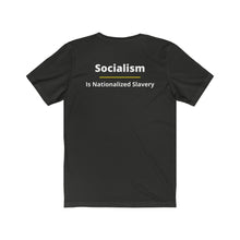 Load image into Gallery viewer, Politics. Conservative. Socialism. "Socialism is nationalized Slavery." Unisex Jersey Short Sleeve Tee - GRW Designs