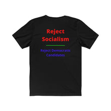 Load image into Gallery viewer, Politics. Socialism. "Reject Socialism, Reject Democratic Candidates." Unisex Jersey Short Sleeve Tee - GRW Designs