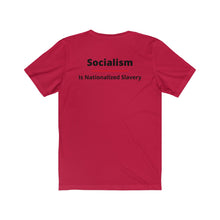 Load image into Gallery viewer, Politics. Conservative. Socialism. "Socialism is Nationalized Slavery." Unisex Jersey Short Sleeve Tee - GRW Designs