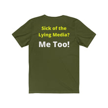 Load image into Gallery viewer, Media Lies. "Sick of the Lying Media? Me Too!" Unisex Jersey Short Sleeve Tee