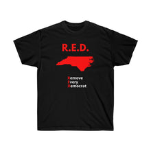 Load image into Gallery viewer, North Carolina - R.E.D. = Remove Every Democrat - Unisex Ultra Cotton Tee