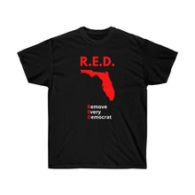 Load image into Gallery viewer, Florida - R.E.D. = Remove Every Democrat - Unisex Ultra Cotton Tee