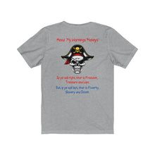 Load image into Gallery viewer, Back Printed. Left vs. Right. Liberalism vs. Conservatism. "Heed My Warnings Mateys." Unisex Jersey Short Sleeve Tee