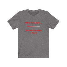 Load image into Gallery viewer, Politics. Democrat. Racism. "When yer stupid, you think Everything is Racist." Unisex Jersey Short Sleeve Tee - GRW Designs