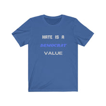 Load image into Gallery viewer, Politics / Trump. "Hate is a Democrat Value". - GRW Designs